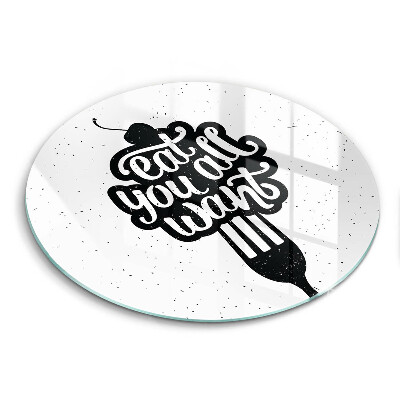 Cutting board The inscription Eat You All Want