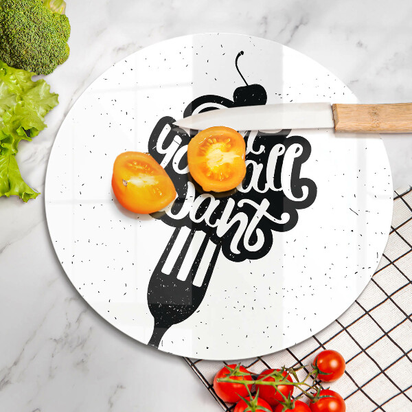 Cutting board The inscription Eat You All Want